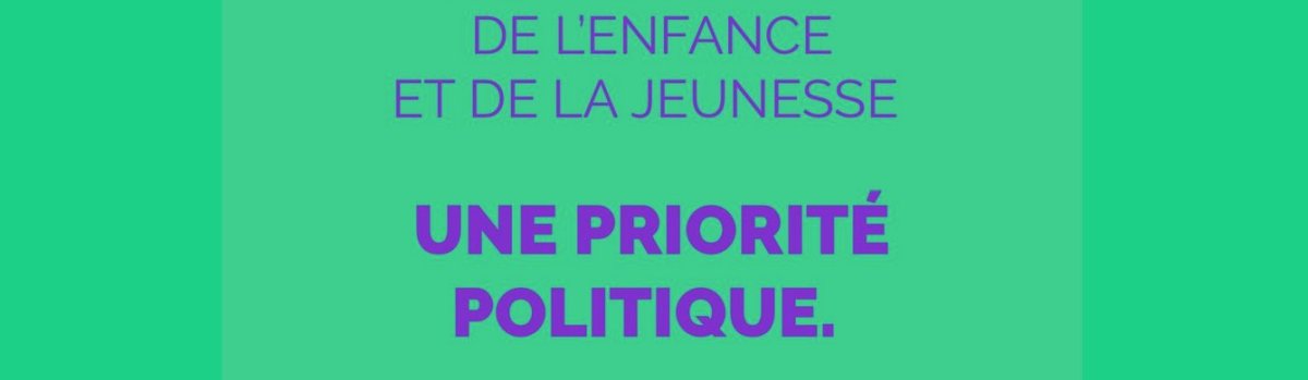 Faire de l’enfance et de la jeunesse une priorité politique. 